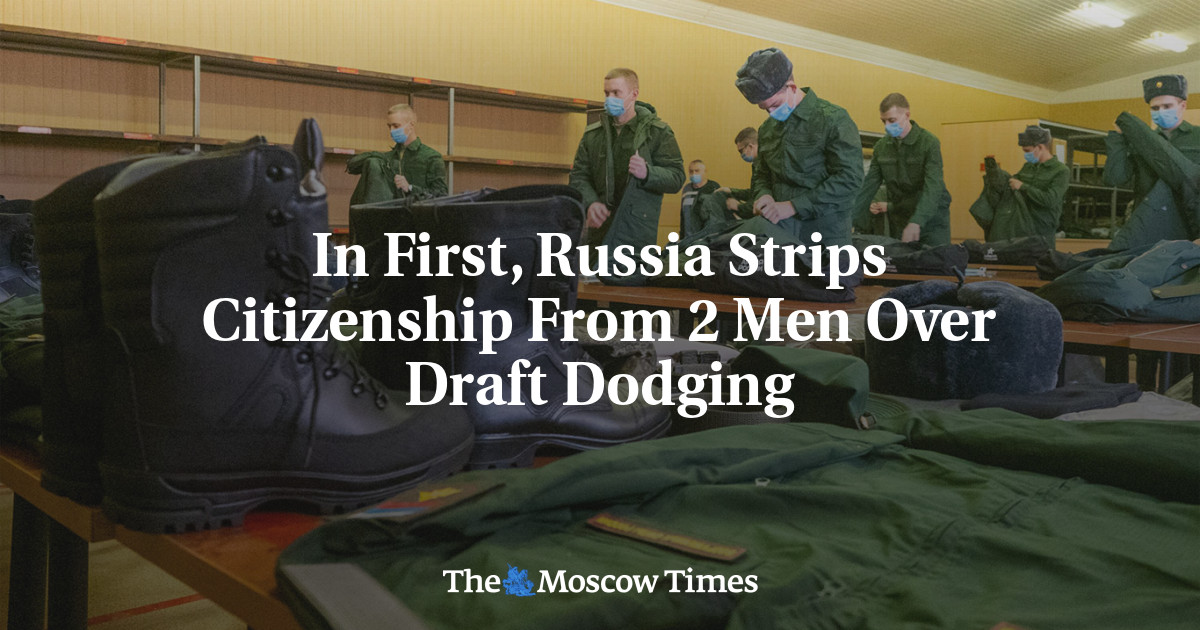 In First, Russia Strips Citizenship From 2 Men Over Draft Dodging