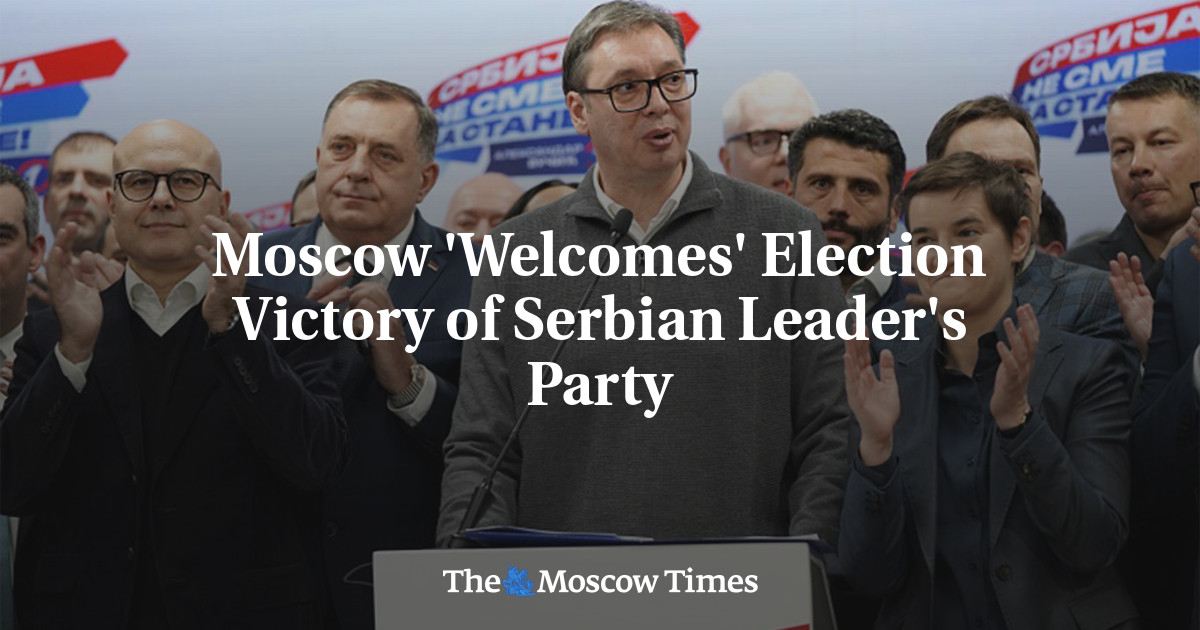 Moscow ‘Welcomes’ Election Victory of Serbian Leader’s Party
