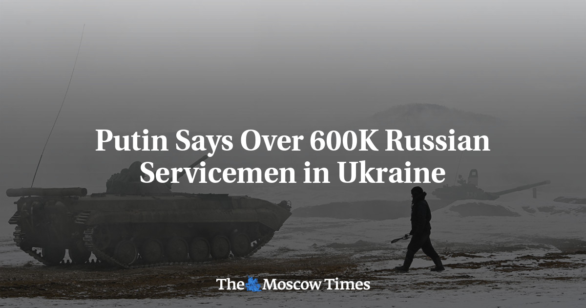 Putin Says Over 600K Russian Servicemen in Ukraine
