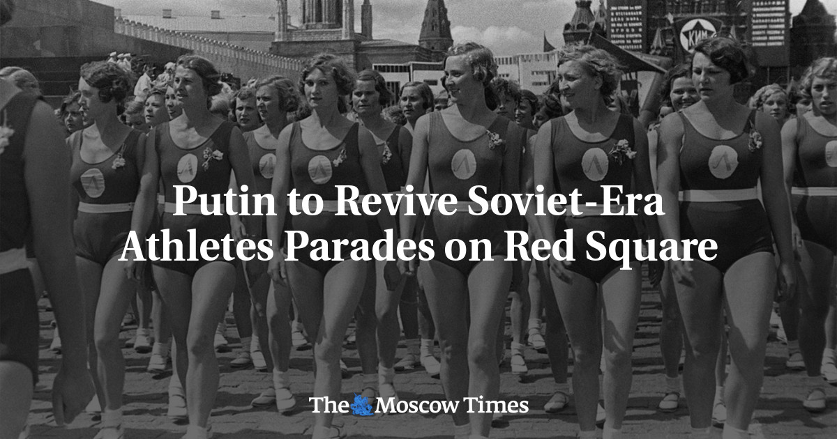 Putin to Revive Soviet-Era Athletes Parades on Red Square