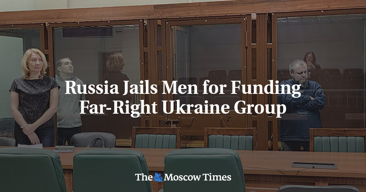 Russia Jails Men for Funding Far-Right Ukraine Group
