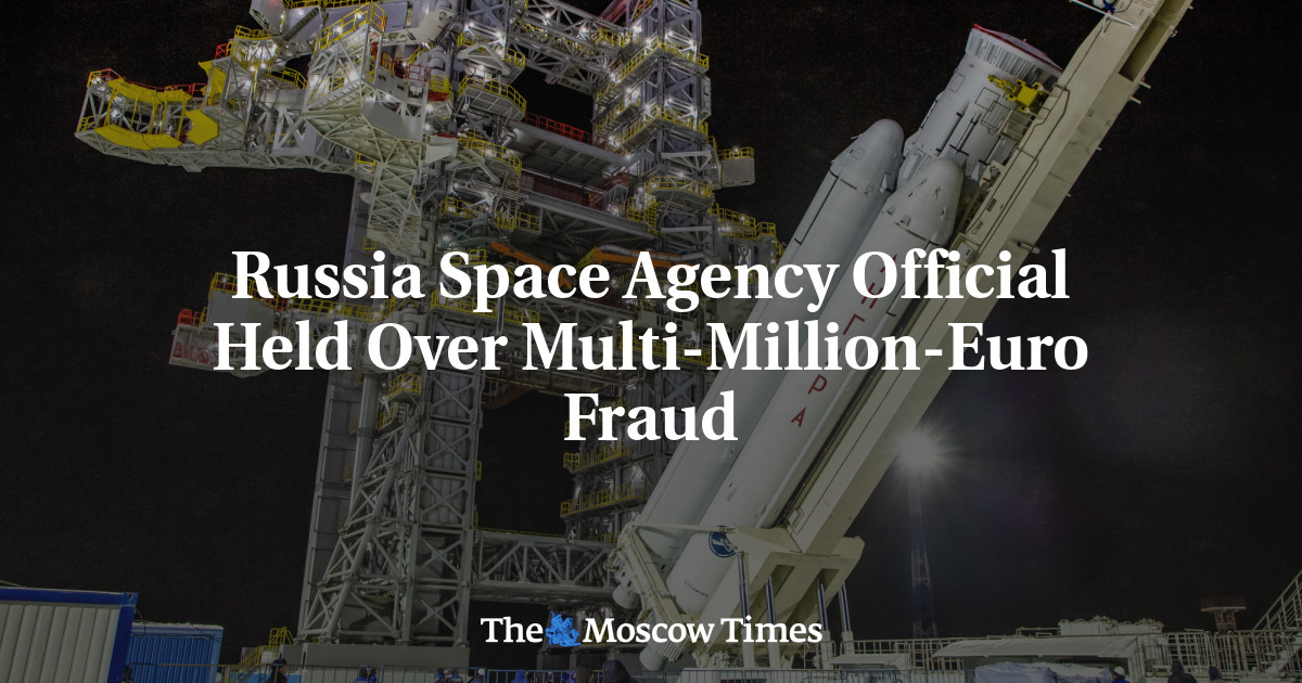 Russia Space Agency Official Held Over Multi-Million-Euro Fraud