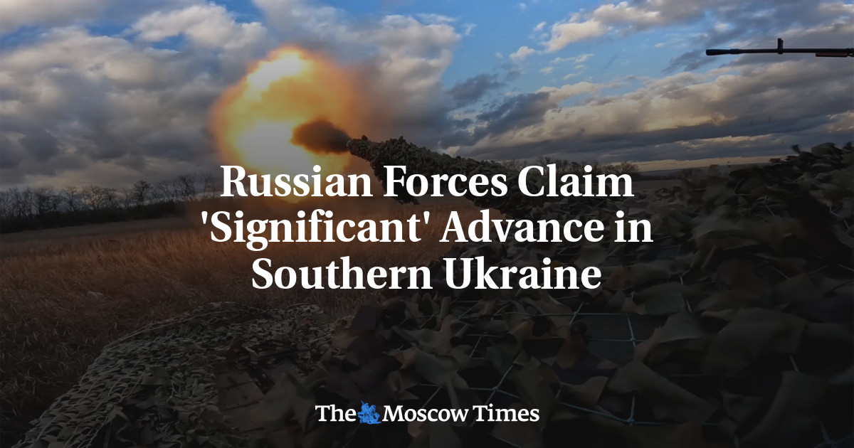 Russian Forces Claim ‘Significant’ Advance in Southern Ukraine