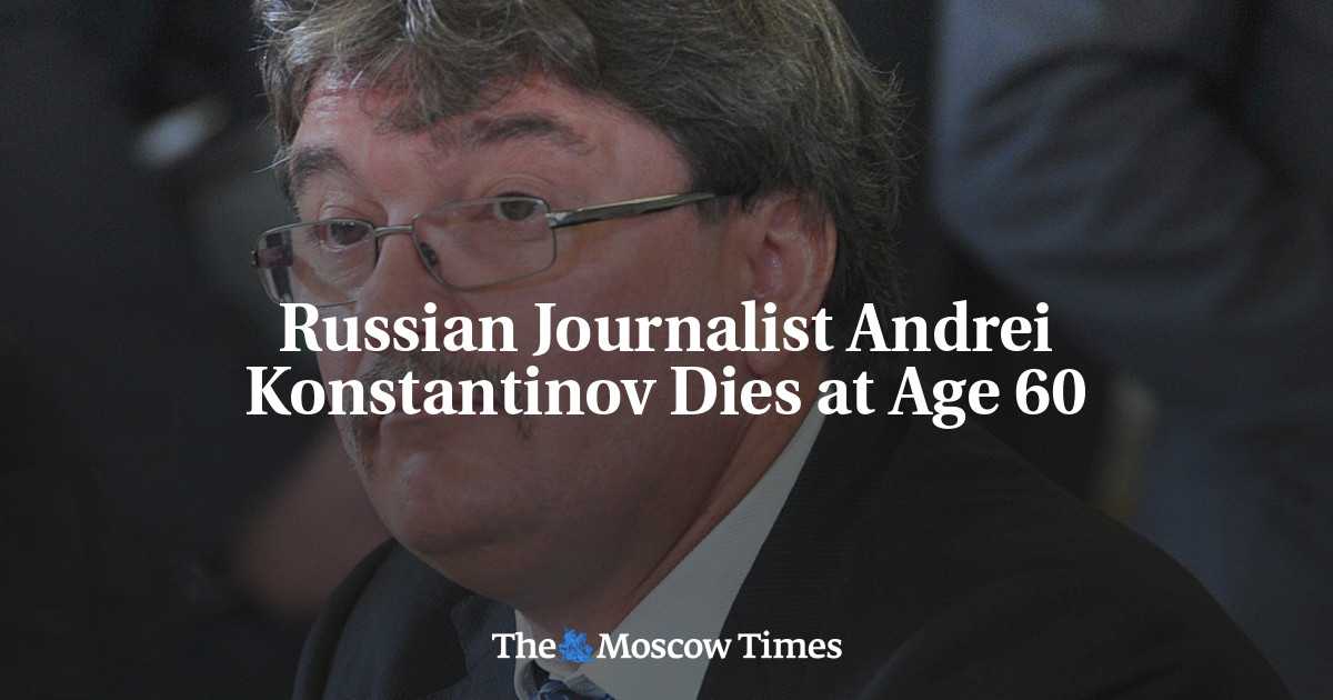 Russian Journalist Andrei Konstantinov Dies at Age 60