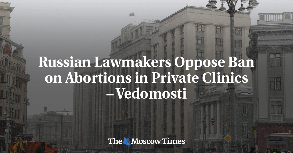 Russian Lawmakers Oppose Ban on Abortions in Private Clinics – Vedomosti