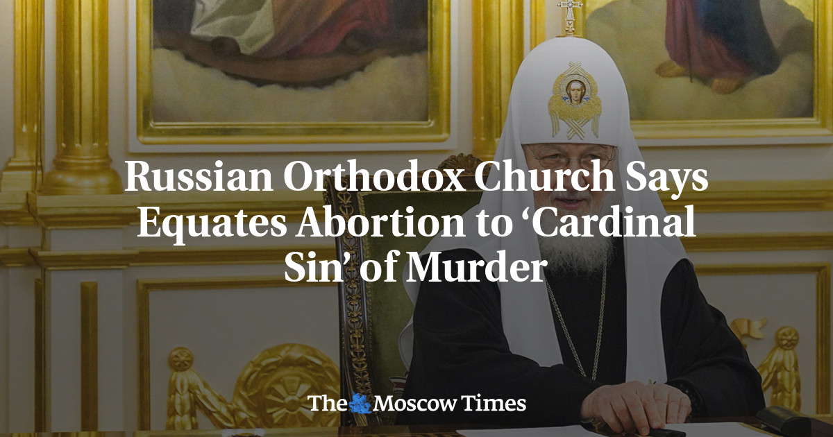 Russian Orthodox Church Says Equates Abortion to ‘Cardinal Sin’ of Murder