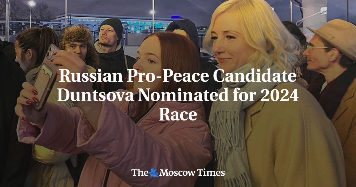 Russian Pro-Peace Candidate Duntsova Nominated for 2024 Race