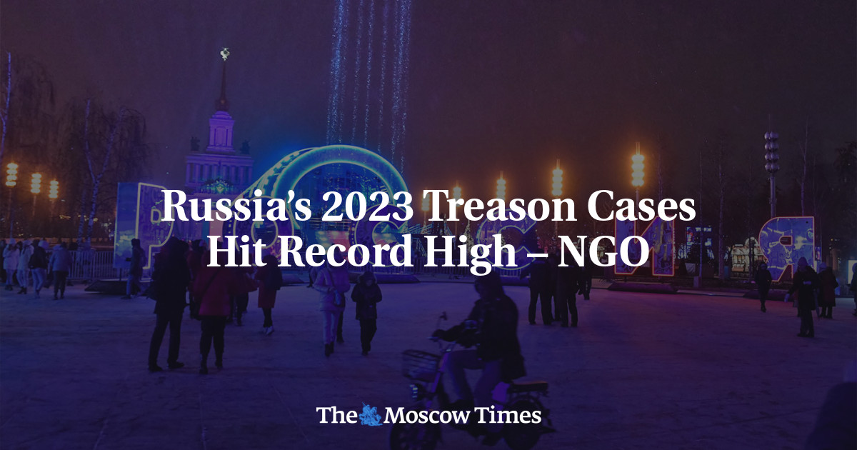 Russia’s 2023 Treason Cases Hit Record High – NGO