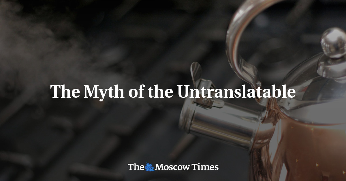 The Myth of the Untranslatable