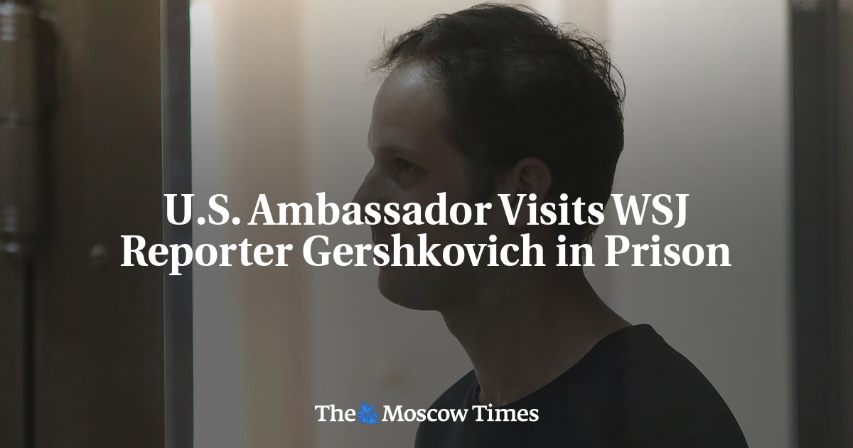 U.S. Ambassador Visits WSJ Reporter Gershkovich in Prison
