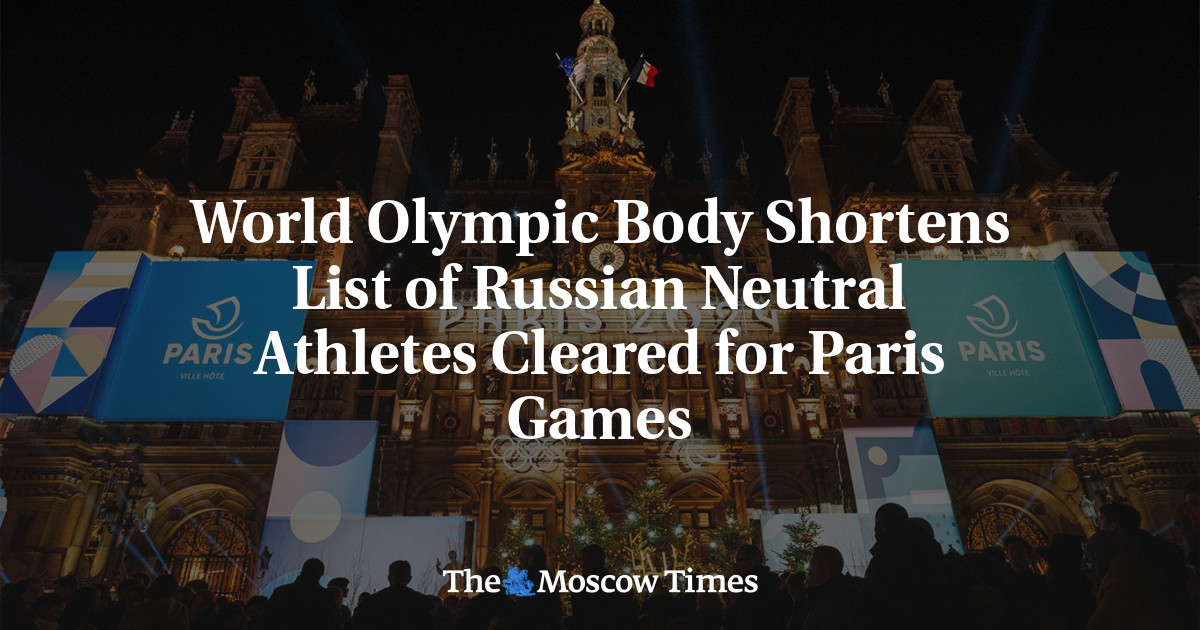 World Olympic Body Shortens List of Russian Neutral Athletes Cleared for Paris Games