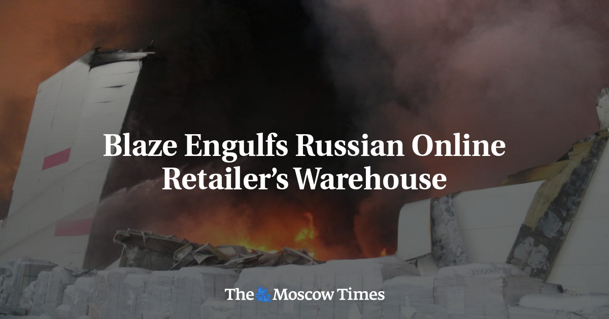 Blaze Engulfs Russian Online Retailer’s Warehouse