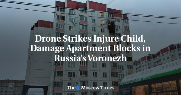 Drone Strikes Injure Child, Damage Apartment Blocks in Russia’s Voronezh