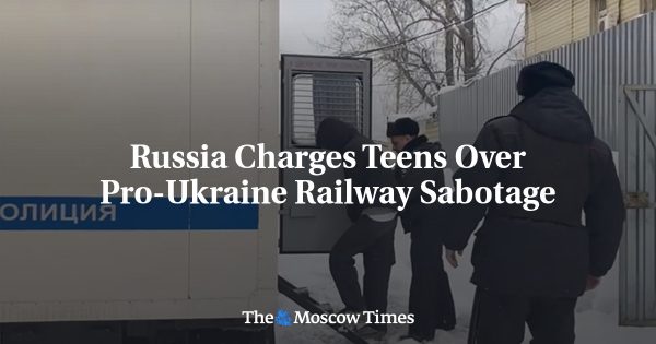 Russia Charges Teens Over Pro-Ukraine Railway Sabotage
