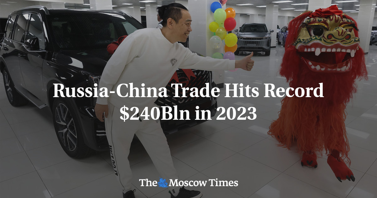 Russia-China Trade Hits Record $240Bln in 2023