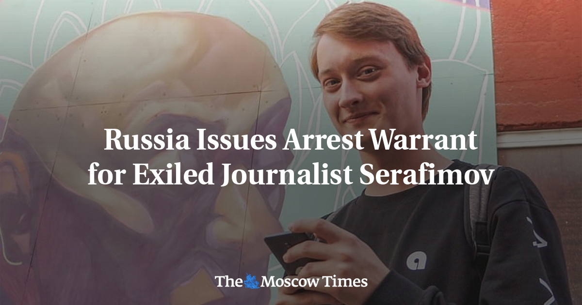 Russia Issues Arrest Warrant for Exiled Journalist Serafimov