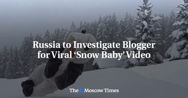 Russia to Investigate Blogger for Viral ‘Snow Baby’ Video