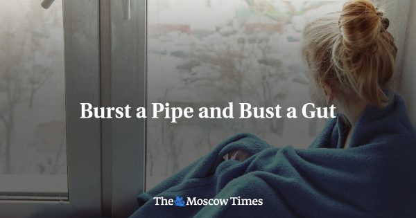 Burst a Pipe and Bust a Gut