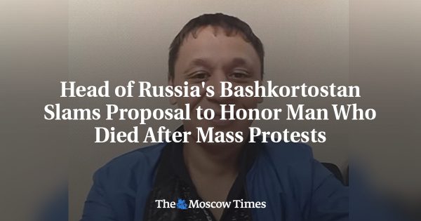 Head of Russia’s Bashkortostan Slams Proposal to Honor Man Who Died After Mass Protests