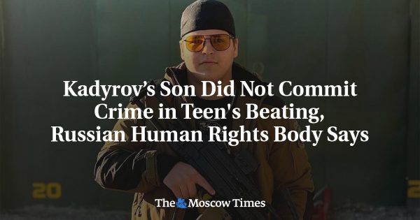 Kadyrov’s Son Did Not Commit Crime in Teen’s Beating, Russian Human Rights Body Says