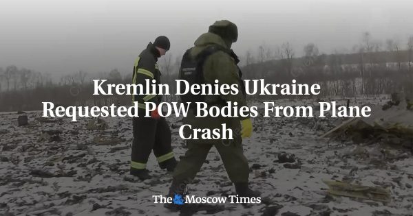Kremlin Denies Ukraine Requested POW Bodies From Plane Crash