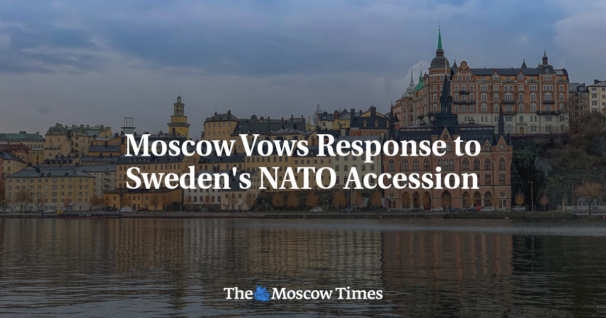 Moscow Vows Response to Sweden’s NATO Accession