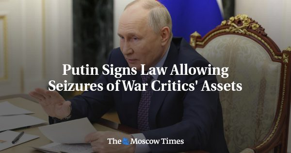 Putin Signs Law Allowing Seizures of War Critics’ Assets