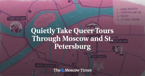 Quietly Take Queer Tours Through Moscow and St