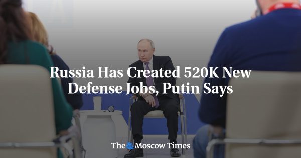 Russia Has Created 520K New Defense Jobs, Putin Says