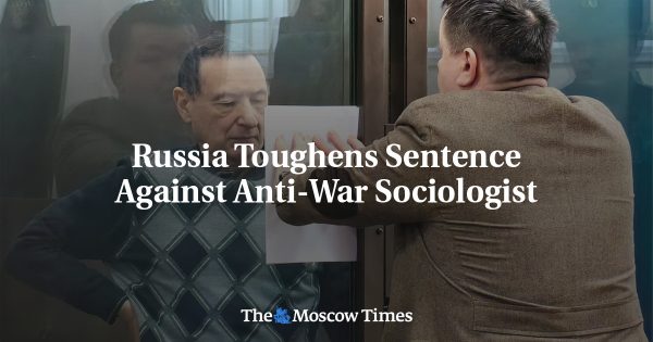 Russia Toughens Sentence Against Anti-War Sociologist