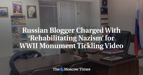 Russian Blogger Charged With ‘Rehabilitating Nazism’ for WWII Monument Tickling Video