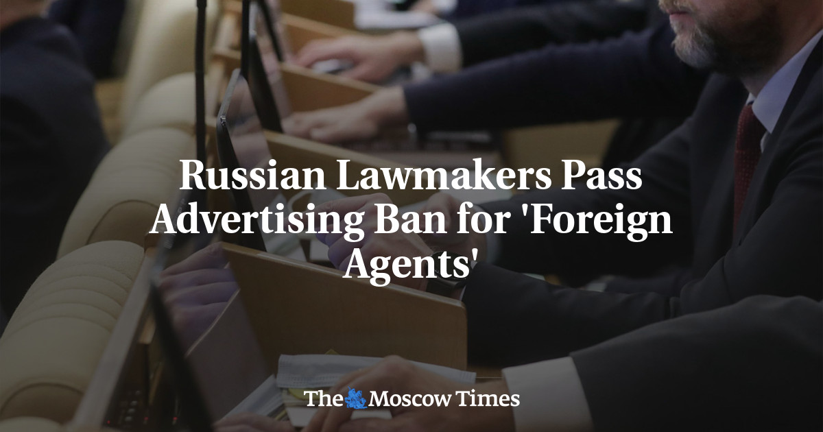 Russian Lawmakers Pass Advertising Ban for ‘Foreign Agents’