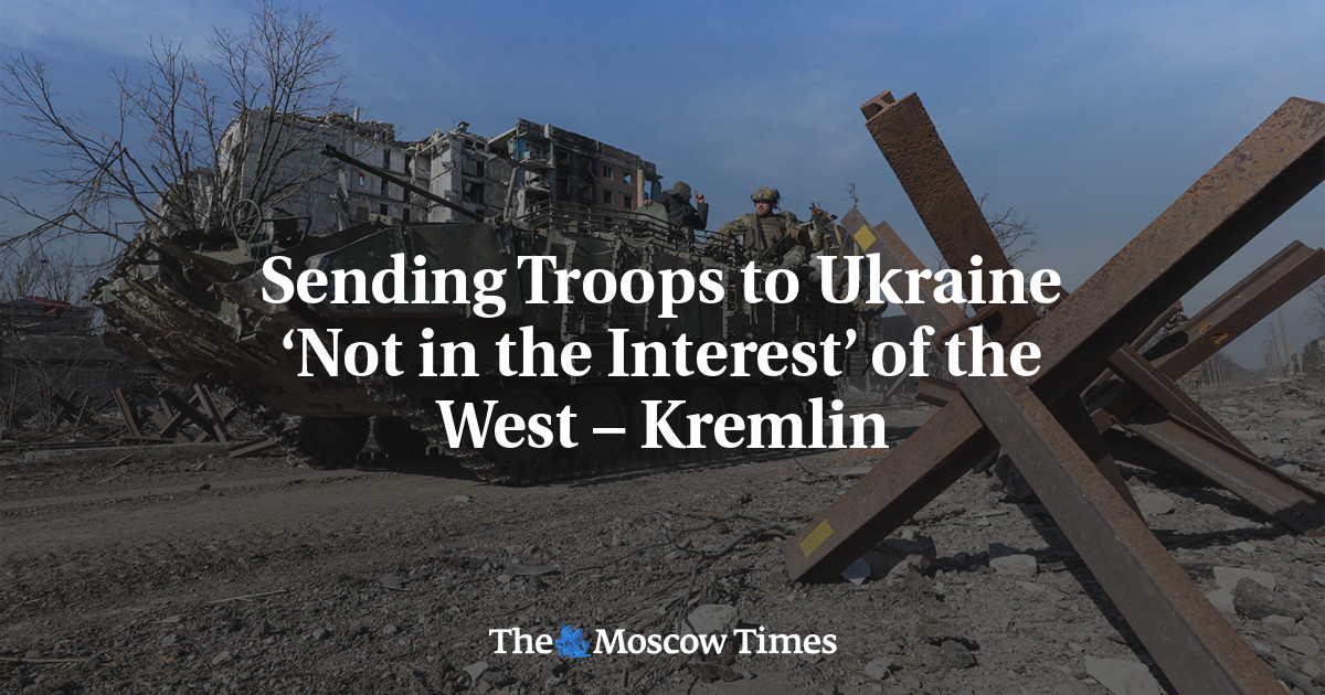 Sending Troops to Ukraine ‘Not in the Interest’ of the West – Kremlin