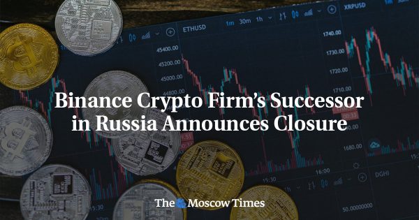 Binance Crypto Firm’s Successor in Russia Announces Closure