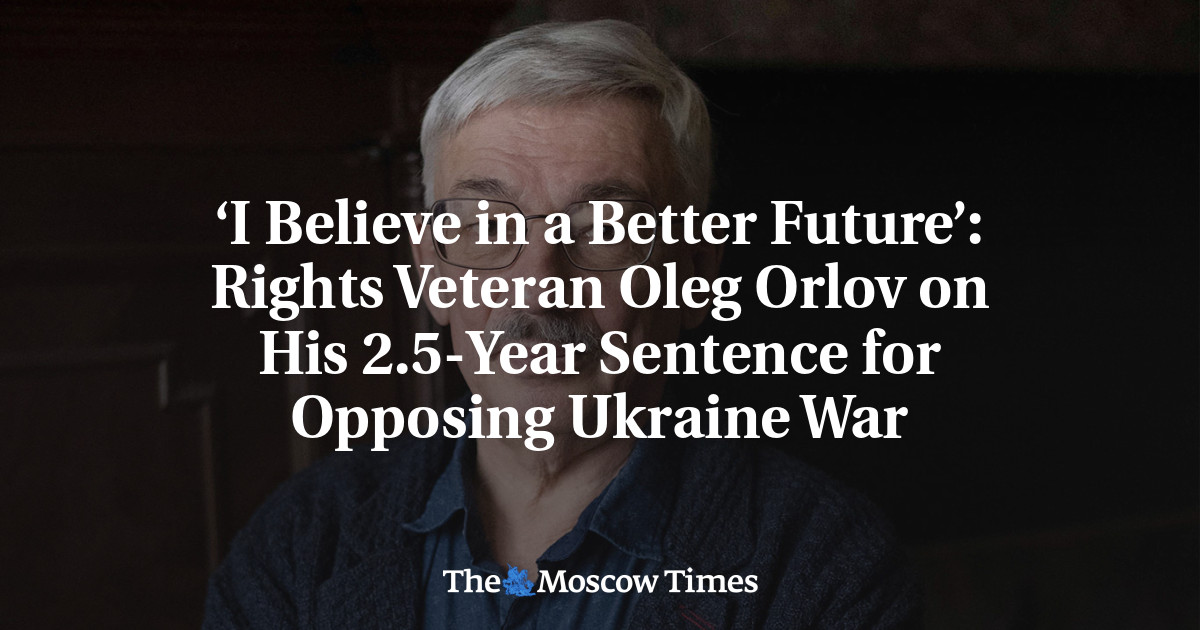 ‘I Believe in a Better Future’: Rights Veteran Oleg Orlov on His 2.5-Year Sentence for Opposing Ukraine War