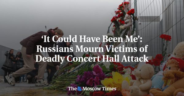 ‘It Could Have Been Me’: Russians Mourn Victims of Deadly Concert Hall Attack