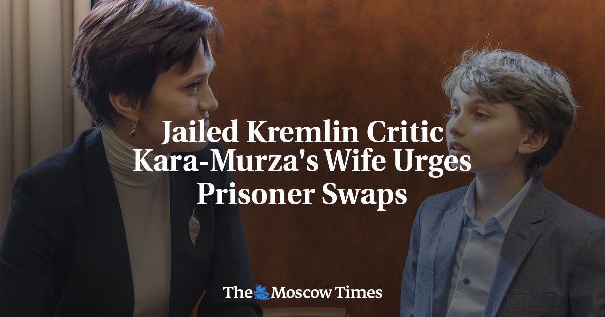 Jailed Kremlin Critic Kara-Murza’s Wife Urges Prisoner Swaps