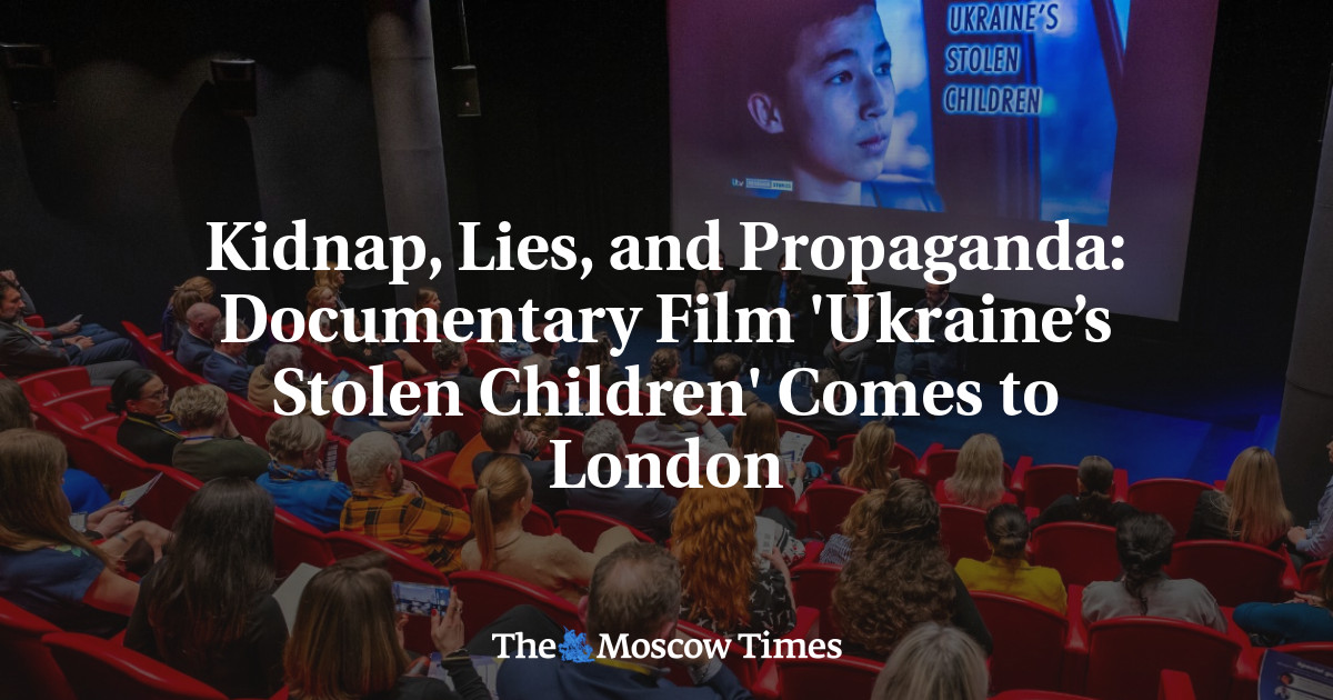 Kidnap, Lies, and Propaganda: Documentary Film ‘Ukraine’s Stolen Children’ Comes to London