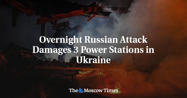 Overnight Russian Attack Damages 3 Power Stations in Ukraine