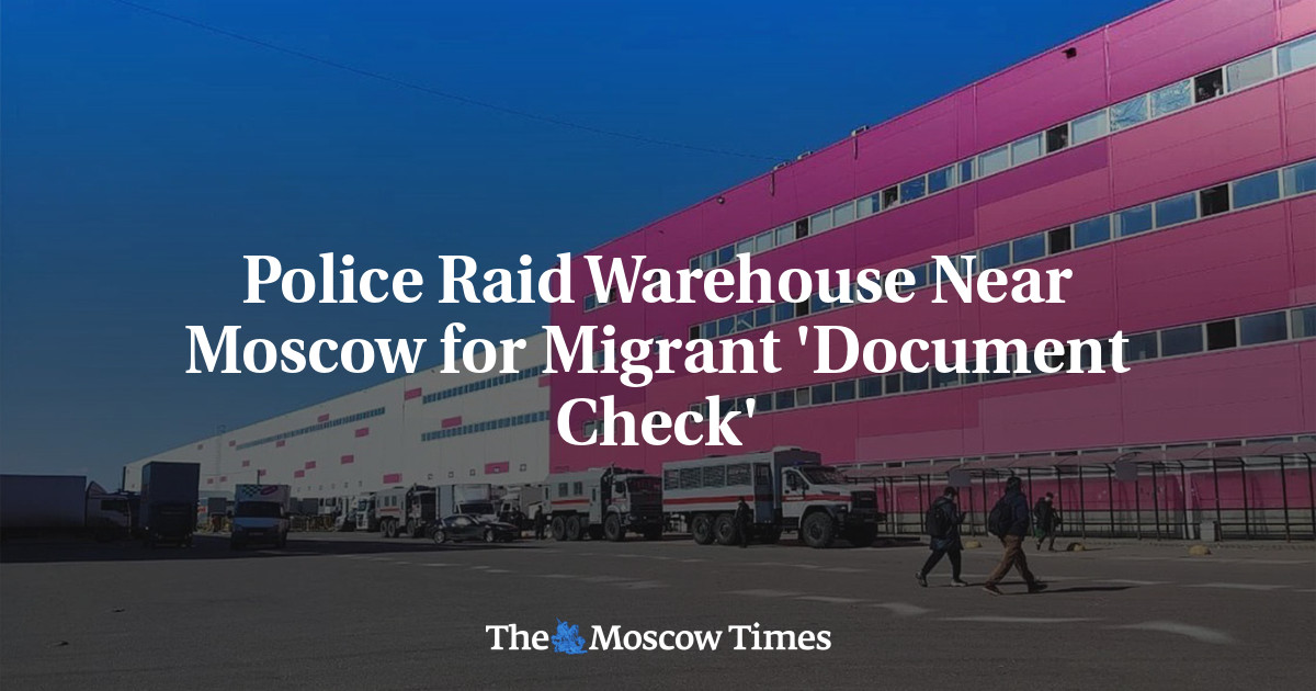 Police Raid Warehouse Near Moscow for Migrant ‘Document Check’