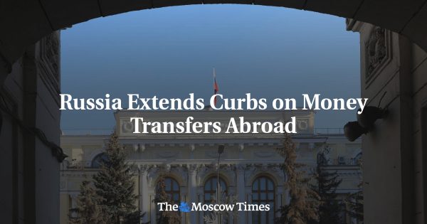 Russia Extends Curbs on Money Transfers Abroad