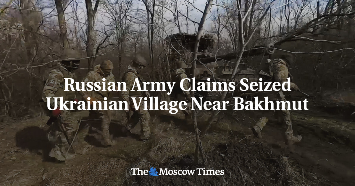 Russian Army Claims Seized Ukrainian Village Near Bakhmut