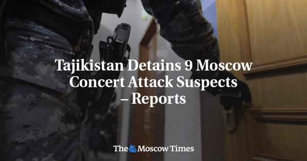 Tajikistan Detains 9 Moscow Concert Attack Suspects – Reports