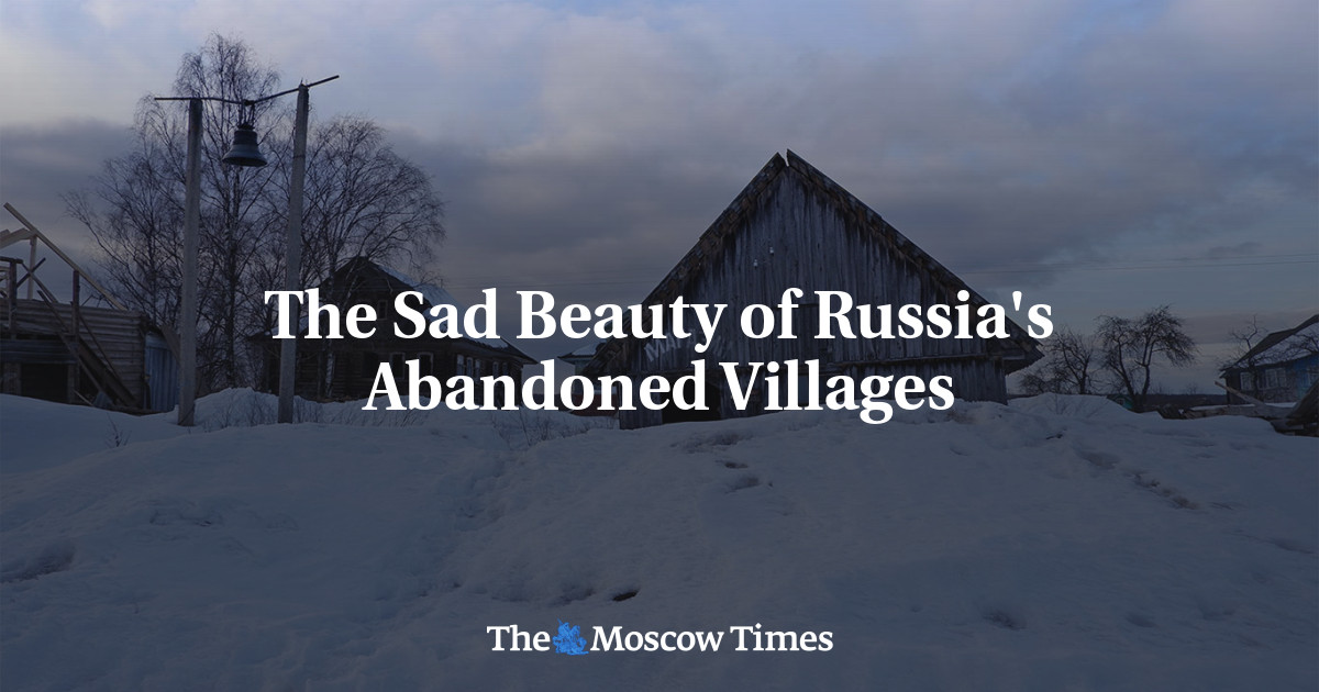 The Sad Beauty of Russia’s Abandoned Villages