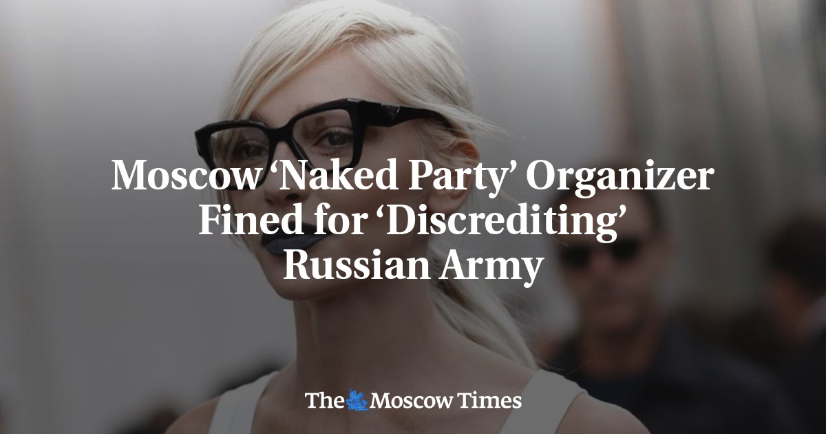 Moscow ‘Naked Party’ Organizer Fined for ‘Discrediting’ Russian Army