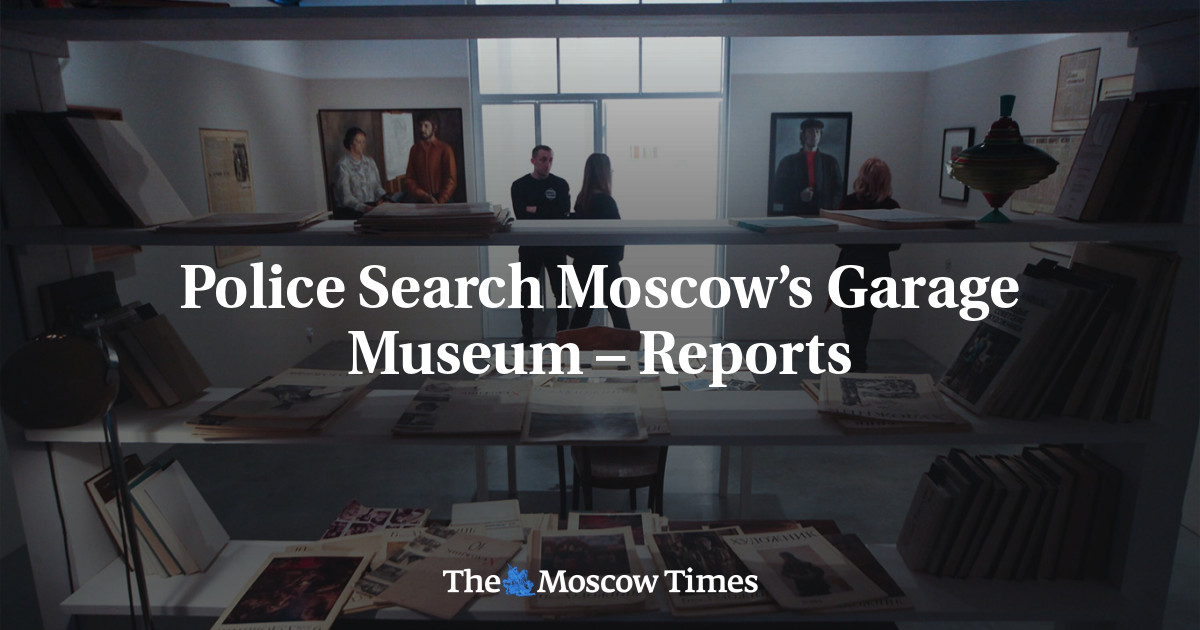 Police Search Moscow’s Garage Museum – Reports