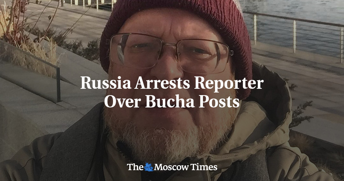 Russia Arrests Reporter Over Bucha Posts
