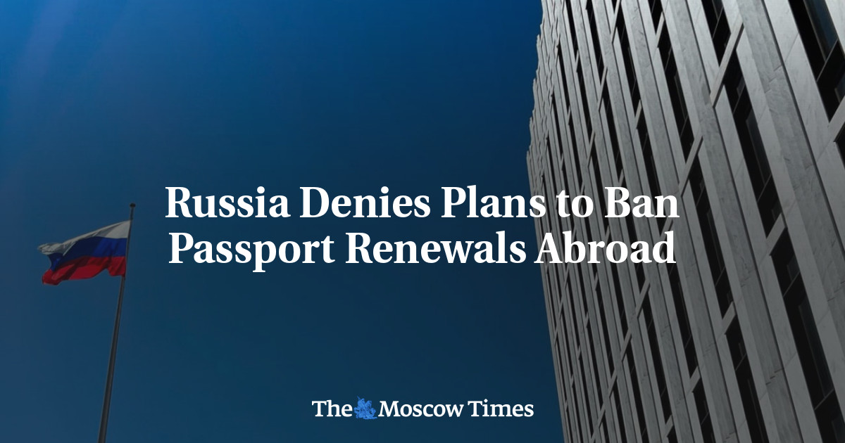 Russia Denies Plans to Ban Passport Renewals Abroad