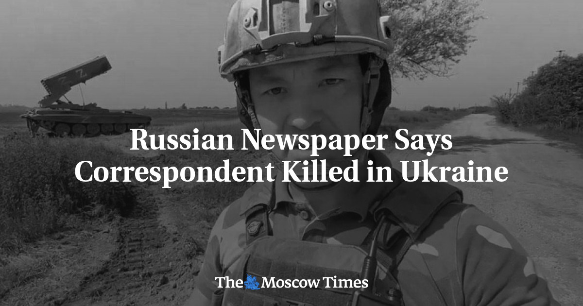 Russian Newspaper Says Correspondent Killed in Ukraine