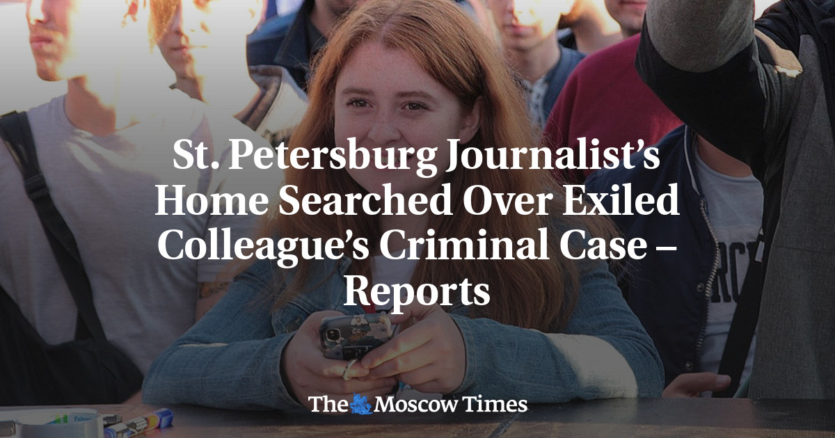 St. Petersburg Journalist’s Home Searched Over Exiled Colleague’s Criminal Case – Reports